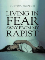 Living in Fear Away from My Rapist