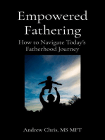 Empowered Fathering: How to Navigate Today's Fatherhood Journey