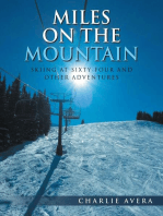 MILES ON THE MOUNTAIN: SKIING AT SIXTY-FOUR AND OTHER ADVENTURES
