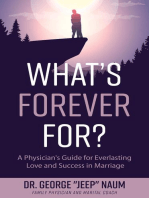 What's Forever For?: A Physician's Guide for Everlasting Love and Success in Marriage