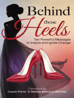 Behind those Heels: Ten Powerful Messages to Inspire and Ignite Change