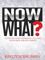 Now What?: A Step-By-Step Approach to Land Your New Job or Career