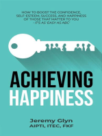 Achieving Happiness: How to boost the confidence, self-esteem, success, and happiness of those that matter to you - it's as 'Easy as ABC'