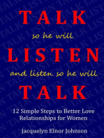 How To Talk So He Will Listen and Listen So He Will Talk: 12 Simple Steps to Better Love Relationships for Women