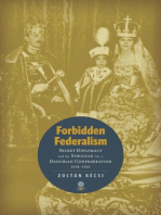 Forbidden Federalism: Secret Diplomacy and the Struggle for a Danube Confederation: 1918-1921