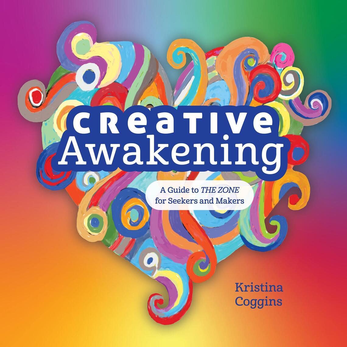 Creative Awakening: by Kristina Coggins, Diane M. Serpa (Ebook) - Read ...