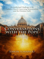 Conversations with the Pope: An Intellectual Challenge to the Catholic Church Concerning Reincarnation and the Christian Faith