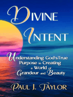 Divine Intent: Understand God's True Purpose in Creating a World of Grandeur and Beauty