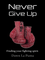 Never Give Up: Finding your fighting spirit