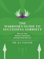 THE WARRIOR'S GUIDE TO SUCCESSFUL SOBRIETY: How to Gain Mental, Emotional and Spiritual Muscles