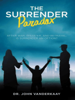 The Surrender Paradox: After War, Disaster, and Betrayal, Is Surrender An Option?