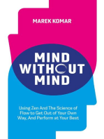 Mind without Mind: Using Zen And The Science of Flow to Get Out of Your Own Way, And Perform at Your Best