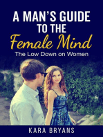 A Man's Guide to the Female Mind: The Low Down on Women