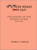 Watch What You Say: The Power of the Spoken Word-Revised