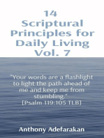 14 Scriptural Principles for Daily Living Vol. 7: "Your words are a flashlight to light the path ahead of me and keep me from stumbling." [Psalm 119: 105 TLB]