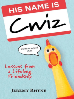 His Name Is Cwiz: Lessons from a Lifelong Friendship