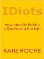 IDiots: How Identity Politics is Destroying the Left