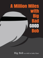 A Million Miles with Big Bad GOOD Bob