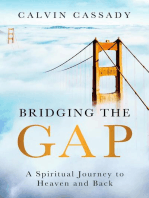 Bridging the Gap: A Spiritual Journey to Heaven and Back