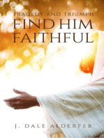 Tragedy and Triumph: Find Him Faithful