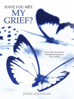 Have You Met My Grief?: Life in The Aftermath of Loss and Navigating A New Normal