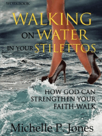 [Workbook] Walking On Water In My Stilettos: How God can Strengthen Your Faith-walk