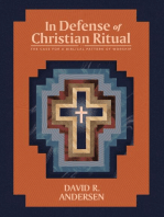 In Defense of Christian Ritual: The Case for a Biblical Pattern of Worship