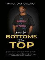 FROM DA BOTTOMS 2 DA TOP: "It's Not Where You Start That Defines You, You're Defined By What You Make Of It."