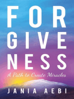 Forgiveness: A Path to Create Miracles