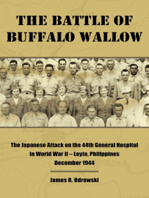 The Battle of Buffalo Wallow: The Japanese Attack on the 44th General Hospital in World War II - Leyte, Philippines December 1944