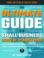 The Ultimate Guide for Small Business Digital Marketing: Combining digital and non-digital assets in order to drive traffic to and create leads from a small business website