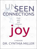 Unseen Connections: A Memoir Beyond Pain and Violence into Joy