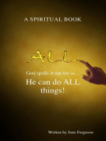 All: God spells it out for us... He can do ALL things!