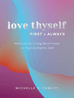 Love Thyself, First + Always: Methods for Living More Freely as Your Authentic Self