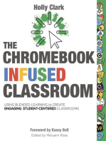 The Chromebook Infused Classroom: Using Blended Learning to Create Engaging, Student-Centered Classrooms