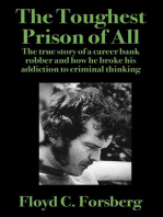 The Toughest Prison of All: The true story of a career bank robber and how he broke his addiction to criminal thinking