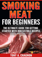Smoking Meat For Beginners: The Ultimate Guide For Getting Started With Irresistible Recipes