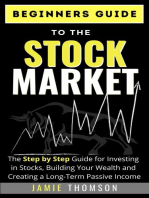 Beginners Guide to the Stock Market: The Step by Step Guide to Investing in Stocks, Building Your Wealth and Creating a Long Term Passive Income