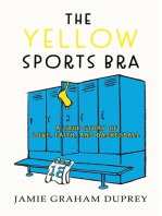 The Yellow Sports Bra: A True Story of Love, Faith, and Basketball