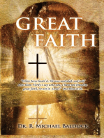 Great Faith : "When Jesus heard it, He was marveled, and said unto them, Verily I say unto you, I have not found so great faith, no not in Israel." Matthew 8: 10