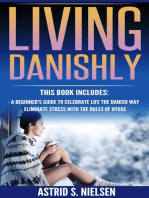 Living Danishly: A Beginner's Guide To Celebrate Life The Danish Way, Eliminate Stress With The Rules of Hygge