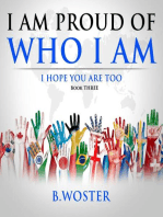 I am Proud of Who I Am: I hope you are too (Book Three)