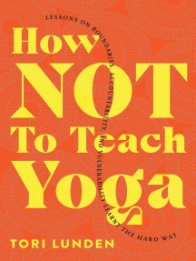 How Not To Teach Yoga by Tori Lunden (Ebook) - Read free for 30 days