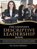 The Unstuffy Descriptive Leadership Book: Inclusive of Language Usage, Networking, Theories, Culture as well as Funding of Business Enterprises
