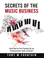 Secrets of the Music Business: How Not to Get Fucked As an Entrepreneur with a Dream