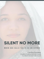 Silent No More When God Calls You To Be An Esther: Silent No More When God Calls You To Be An Esther