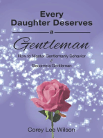 Every Daughter Deserves A Gentleman: How to Master Gentlemanly Behavior and Become a Gentleman