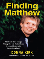 FINDING MATTHEW: A Child with Brain Damage, a Young Man with Mental Illness, a Son and Brother with Extraordinary Spirit