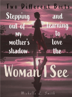 Two Different Boots: Stepping Out of My Mother's Shadow and Learning to Love the Woman I See