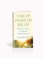 Wake Up! Change Up! Rise Up!: Practical Tools for Personal Transformation